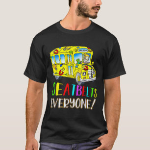 Seatbelts Everyone Fun Magic School Bus Driver Job T-Shirt