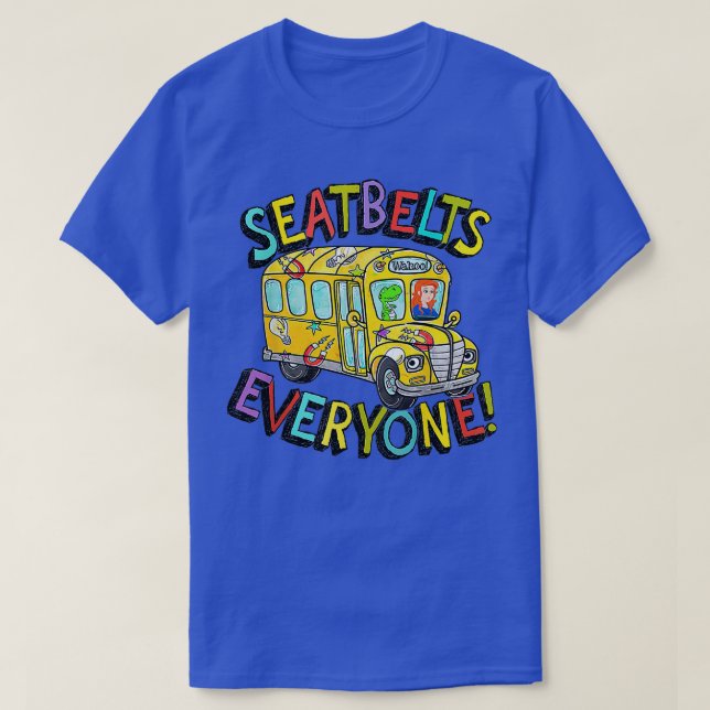 Seatbelts Everyone Funny Magic School Bus Driver J T-Shirt (Design Front)