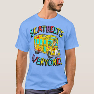 Seatbelts Everyone Funny Magic School Bus Driver J T-Shirt