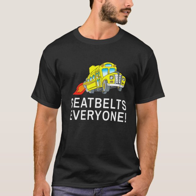 Seatbelts Everyone  Magic School Bus Driver 1 T-Shirt (Front)