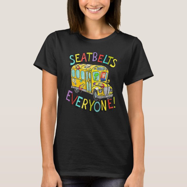 Seatbelts Everyone  Magic School Bus Driver Job Pr T-Shirt (Front)