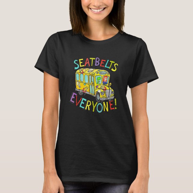 Seatbelts Everyone  Magic School Bus Driver Job Pr T-Shirt (Front)