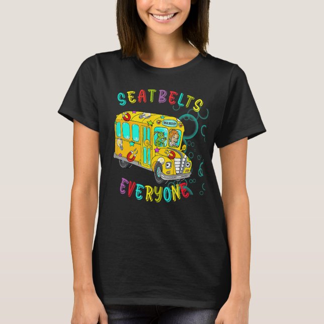 Seatbelts Everyone  Magic School Bus Driver Job Pr T-Shirt (Front)