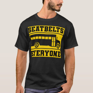 Seatbelts Everyone School Bus Driver 2 T-Shirt