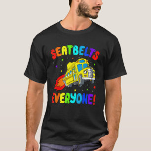 Seatbelts Everyone School Bus Driver Back To Scho T-Shirt
