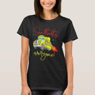 Seatbelts Everyone School Bus Driver Back To Scho T-Shirt