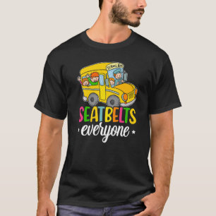 Seatbelts Everyone School Bus Driver Skoolie Drive T-Shirt