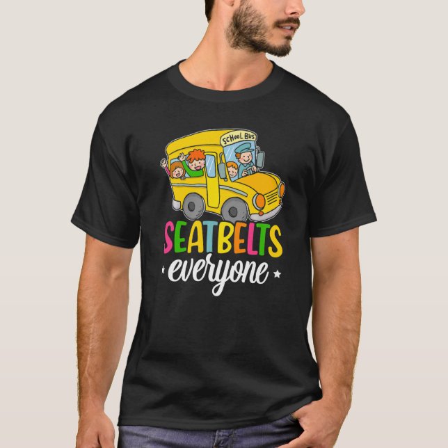 Seatbelts Everyone School Bus Driver Skoolie Drive T-Shirt (Front)