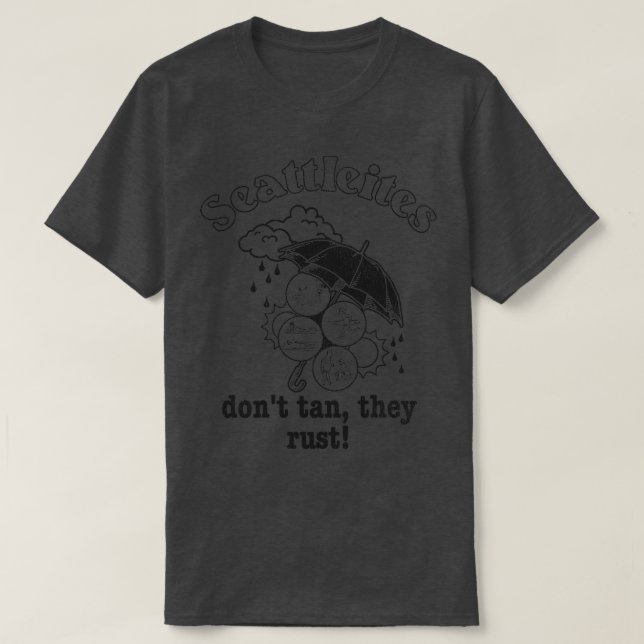 Seattleites Dont Tan They Rust T-Shirt (Design Front)