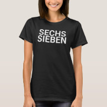 Sechs Sieben German, german t-shirt, sechs sieben
