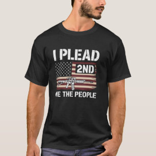Second Amendment I Plead The 2nd We People US Flag T-Shirt