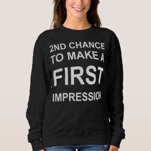 Second Chance To Make A First Impression Barney Sweatshirt