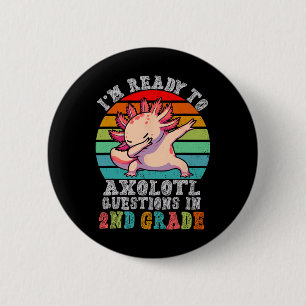 Second Grade I'm Ready To Axolotl Questions In 2nd 6 Cm Round Badge