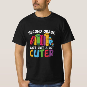 Second Grade Just Got A Lot Cuter T-Shirt
