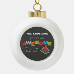 Second Grade Teacher Appreciation Day, Awesome Ceramic Ball Christmas Ornament