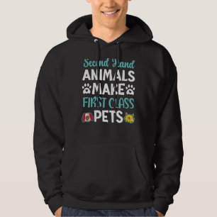 Second Hand Animals Make First Class Pets Animal R Hoodie