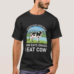Second hand vegetarian cow eats grass i eat cow T-Shirt