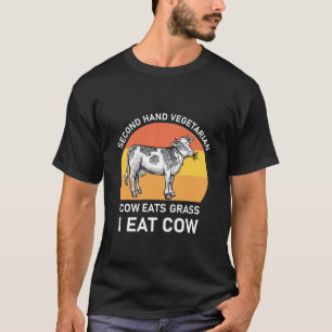 Second hand vegetarian cow eats grass i eat cow T-Shirt