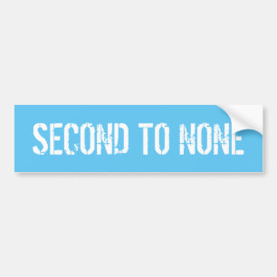SECOND TO NONE BUMPER STICKER