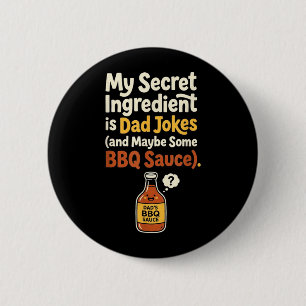 Secret Ingredient Is Dad Jokes And Maybe Some Bbq 6 Cm Round Badge