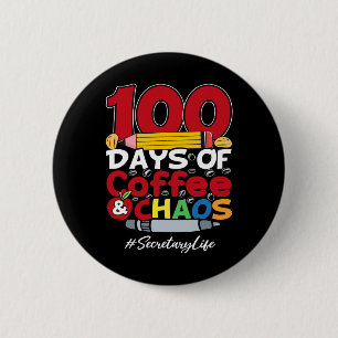 Secretary 100 Days Of Coffee and Chaos 100th Day O 6 Cm Round Badge
