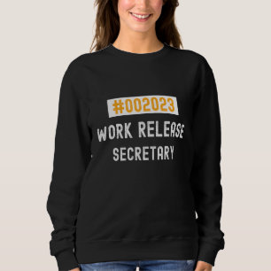 Secretary work release 2023 retired or retiring sweatshirt
