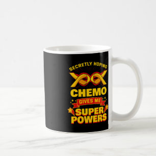 Secretly Hoping Chemo Give Me Superpowers Cancer Coffee Mug
