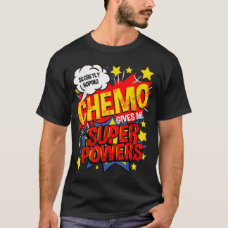 Secretly Hoping Chemo Gives Me Superpowers Breast  T-Shirt