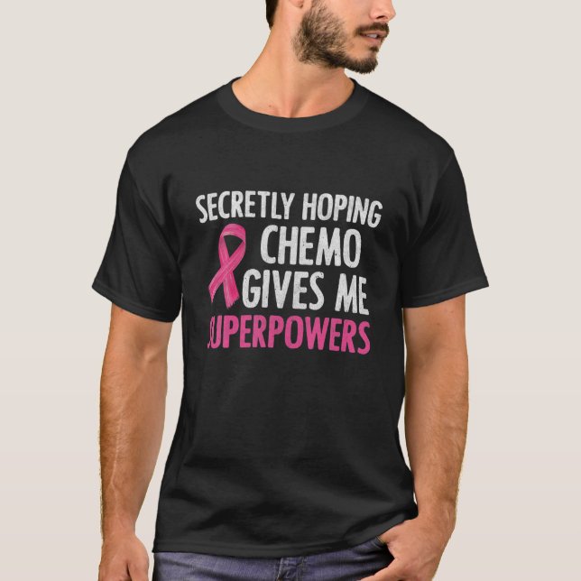Secretly Hoping Chemo Gives Me Superpowers Breast T-Shirt (Front)