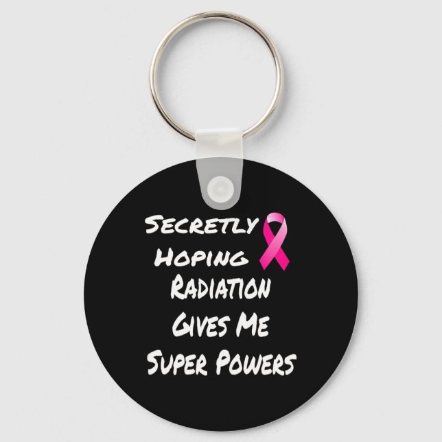 Secretly Hoping Radiation Gives Me Super Power Bre Key Ring (Front)