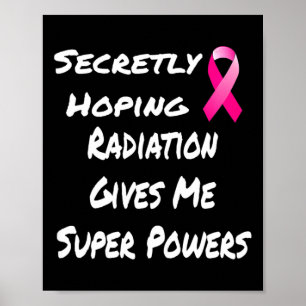 Secretly Hoping Radiation Gives Me Super Power Bre Poster