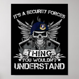 Security Forces Thing Wouldnt Understand Air Force Poster