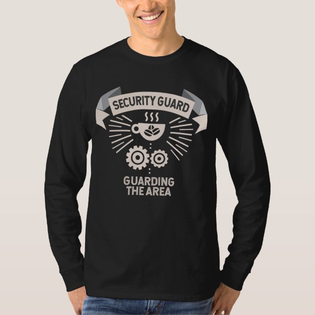 Security Guard Coffee Guarding the Area T-Shirt (Front)