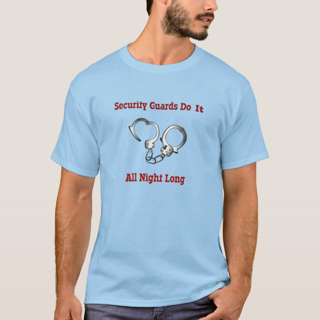 Security Guards Do It All Night Long T-Shirt (Front)