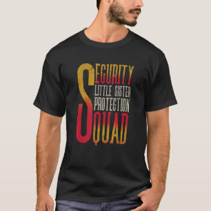 Security Little Sister Protection Squad Big Brothe T-Shirt