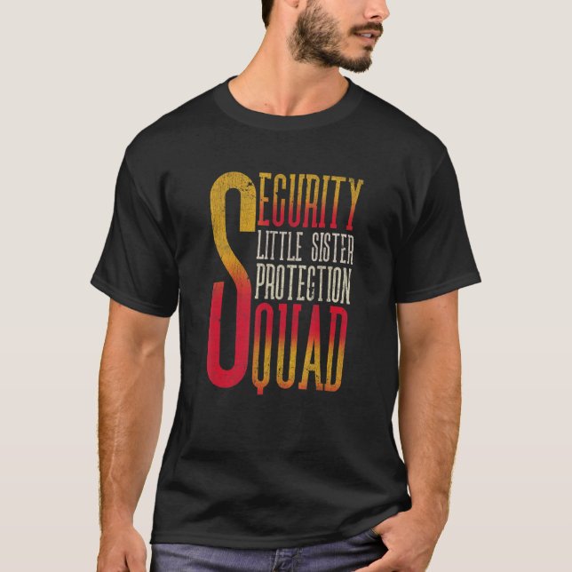 Security Little Sister Protection Squad Big Brothe T-Shirt (Front)