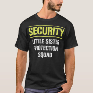Security Little Sister Protection Squad Big dental T-Shirt