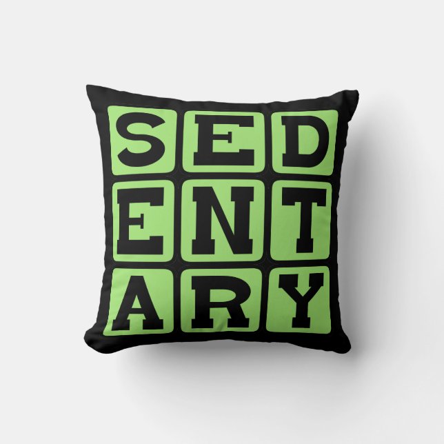 Sedentary, Lazy Lifestyle Cushion (Front)
