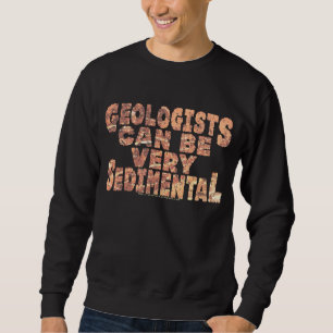 "Sedimental" Geologists Sweatshirt