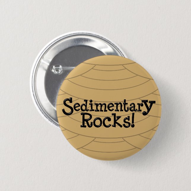 Sedimentary Rocks! 6 Cm Round Badge (Front & Back)