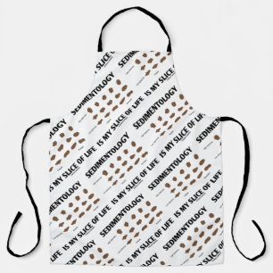 Sedimentology Is My Slice Of Life Rocks Geek Humou Apron