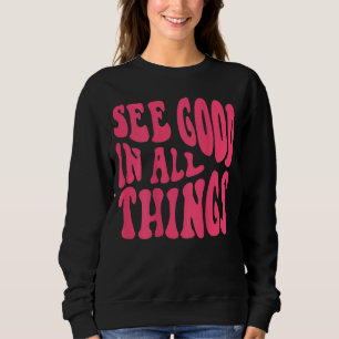 See Good In All Things 2022 Trendy Costume Words O Sweatshirt