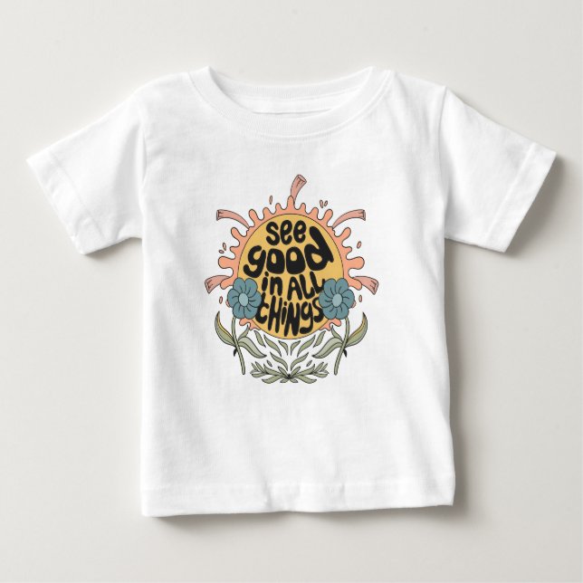 See Good in all Things Hippie Graphic Baby T-Shirt (Front)