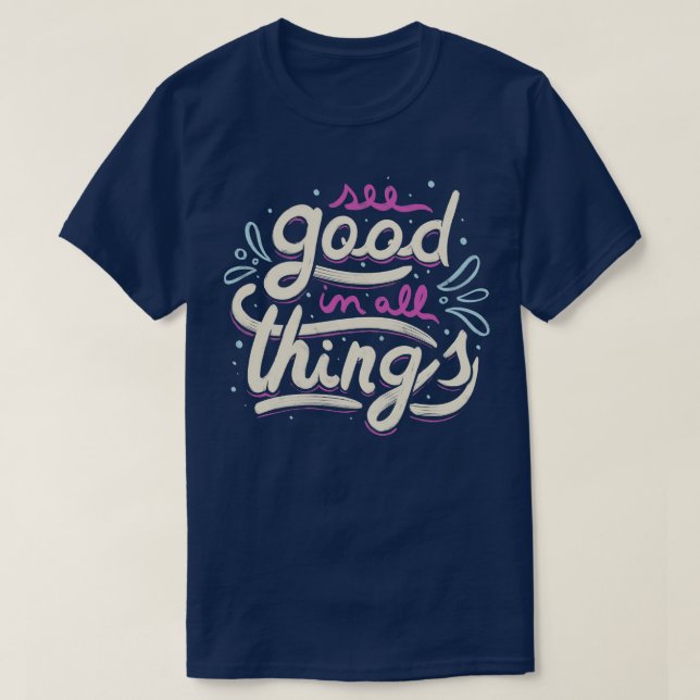 See Good In All Things T-Shirt (Design Front)