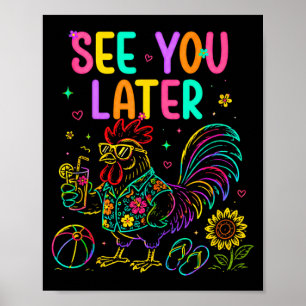 See later teacher summer rooster farm last day of poster