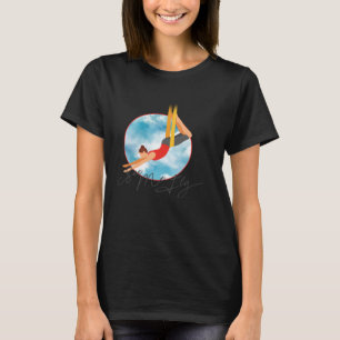 See Me Fly Aerial Silks Circus Yoga T-Shirt
