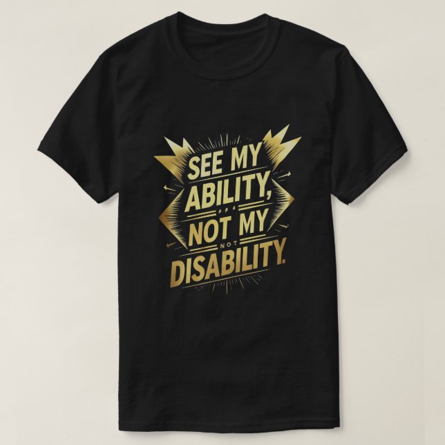 See My Ability, Not My Disability – Empowering Inc T-Shirt (Design Front)