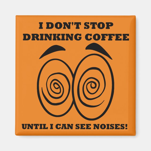 See Noises Funny Coffee Fridge Magnet (Front)