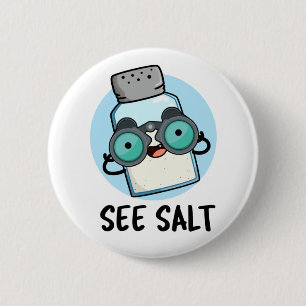 See Salt Funny Sea Salt Pun  6 Cm Round Badge