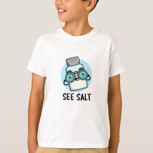 See Salt Funny Sea Salt Pun T-Shirt